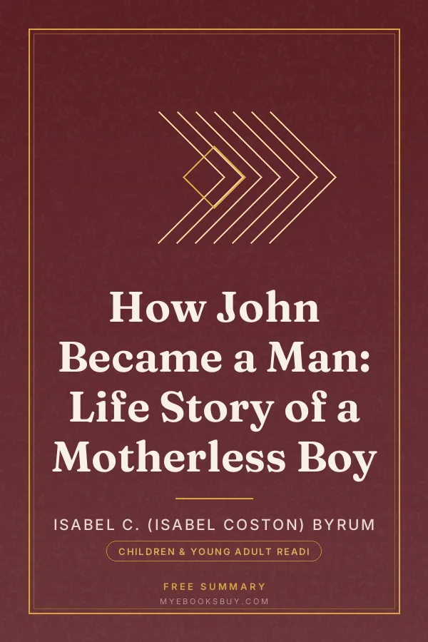 Cover of How John Became a Man: Life Story of a Motherless Boy