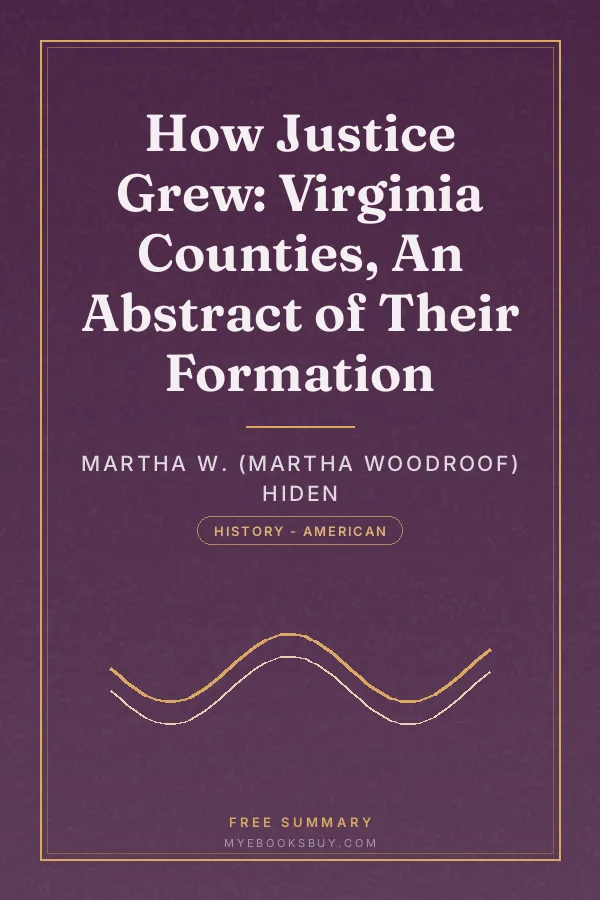 Cover of How Justice Grew: Virginia Counties, An Abstract of Their Formation