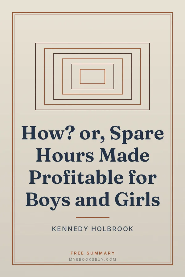 Cover of How? or, Spare Hours Made Profitable for Boys and Girls