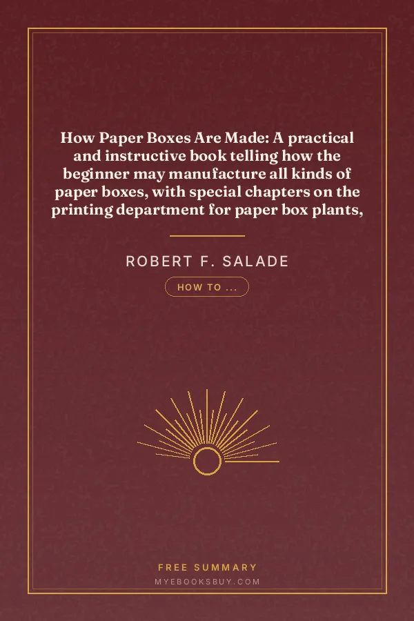 Cover of How Paper Boxes Are Made: A practical and instructive book telling how the beginner may manufacture all kinds of paper boxes, with special chapters on the printing department for paper box plants, embossing, gold-leafing, label work, etc