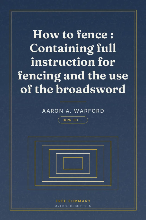 Cover of How to fence : Containing full instruction for fencing and the use of the broadsword