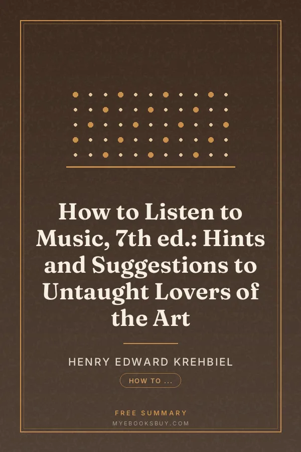Cover of How to Listen to Music, 7th ed.: Hints and Suggestions to Untaught Lovers of the Art