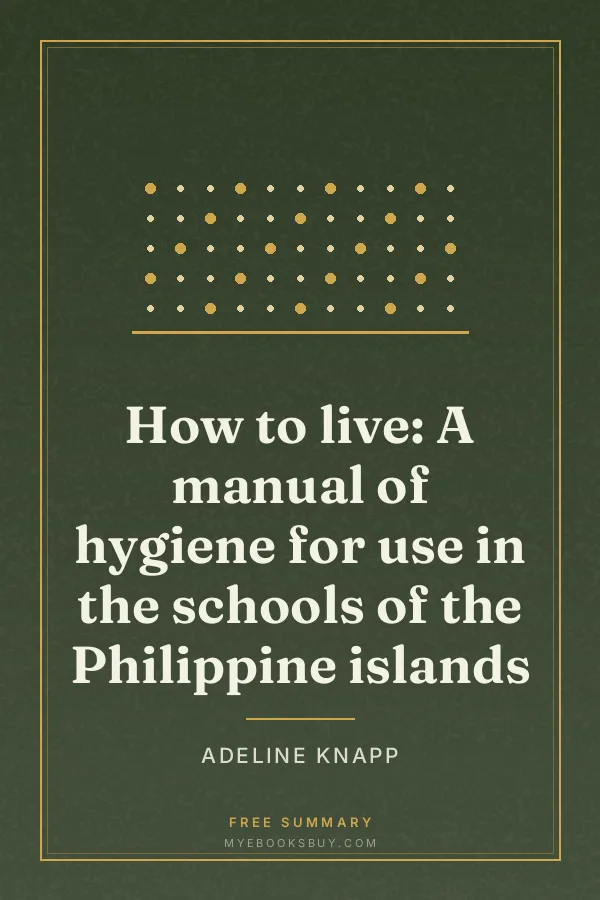 Cover of How to live: A manual of hygiene for use in the schools of the Philippine islands