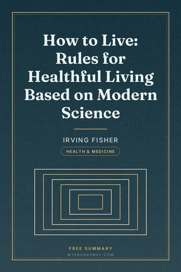 Cover of How to Live: Rules for Healthful Living Based on Modern Science