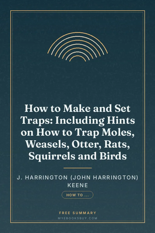 Cover of How to Make and Set Traps: Including Hints on How to Trap Moles, Weasels, Otter, Rats, Squirrels and Birds