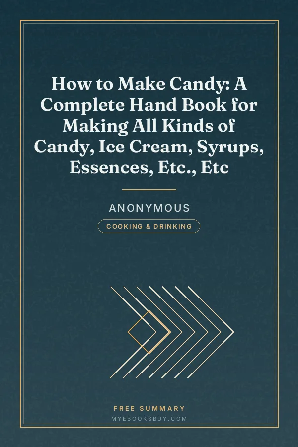 Cover of How to Make Candy: A Complete Hand Book for Making All Kinds of Candy, Ice Cream, Syrups, Essences, Etc., Etc