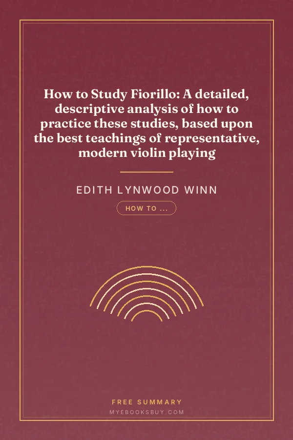 Cover of How to Study Fiorillo: A detailed, descriptive analysis of how to practice these studies, based upon the best teachings of representative, modern violin playing