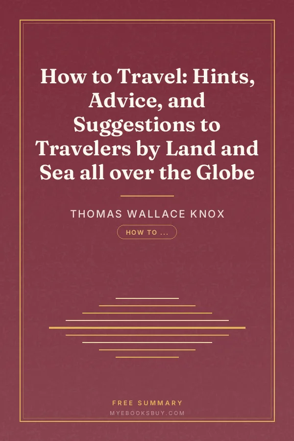 Cover of How to Travel: Hints, Advice, and Suggestions to Travelers by Land and Sea all over the Globe
