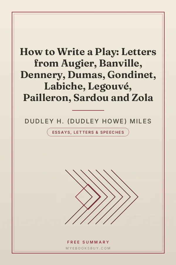 Cover of How to Write a Play: Letters from Augier, Banville, Dennery, Dumas, Gondinet, Labiche, Legouvé, Pailleron, Sardou and Zola