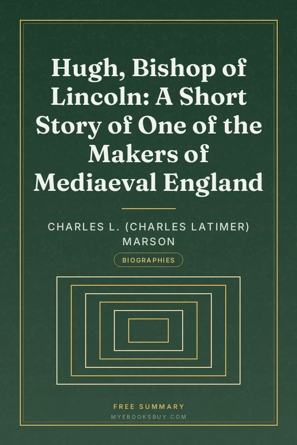 Cover of Hugh, Bishop of Lincoln: A Short Story of One of the Makers of Mediaeval England
