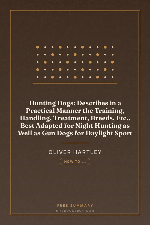 Cover of Hunting Dogs: Describes in a Practical Manner the Training, Handling, Treatment, Breeds, Etc., Best Adapted for Night Hunting as Well as Gun Dogs for Daylight Sport