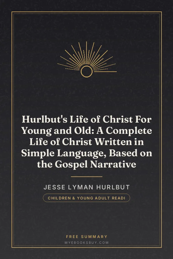 Cover of Hurlbut's Life of Christ For Young and Old: A Complete Life of Christ Written in Simple Language, Based on the Gospel Narrative