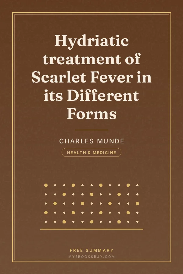 Cover of Hydriatic treatment of Scarlet Fever in its Different Forms