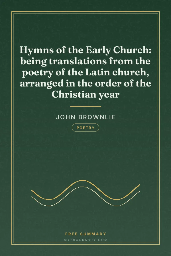 Cover of Hymns of the Early Church: being translations from the poetry of the Latin church, arranged in the order of the Christian year