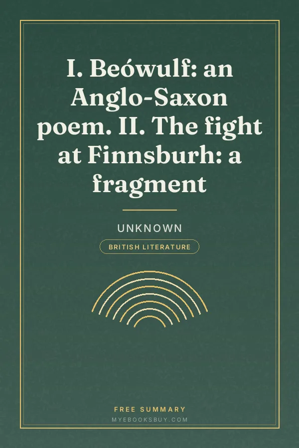 Cover of I. Beówulf: an Anglo-Saxon poem. II. The fight at Finnsburh: a fragment