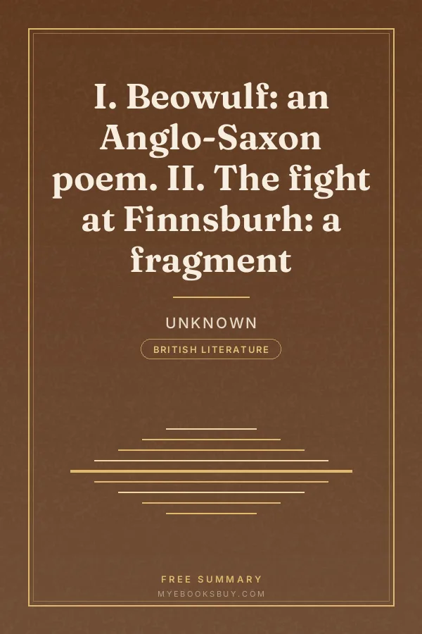 Cover of I. Beowulf: an Anglo-Saxon poem. II. The fight at Finnsburh: a fragment