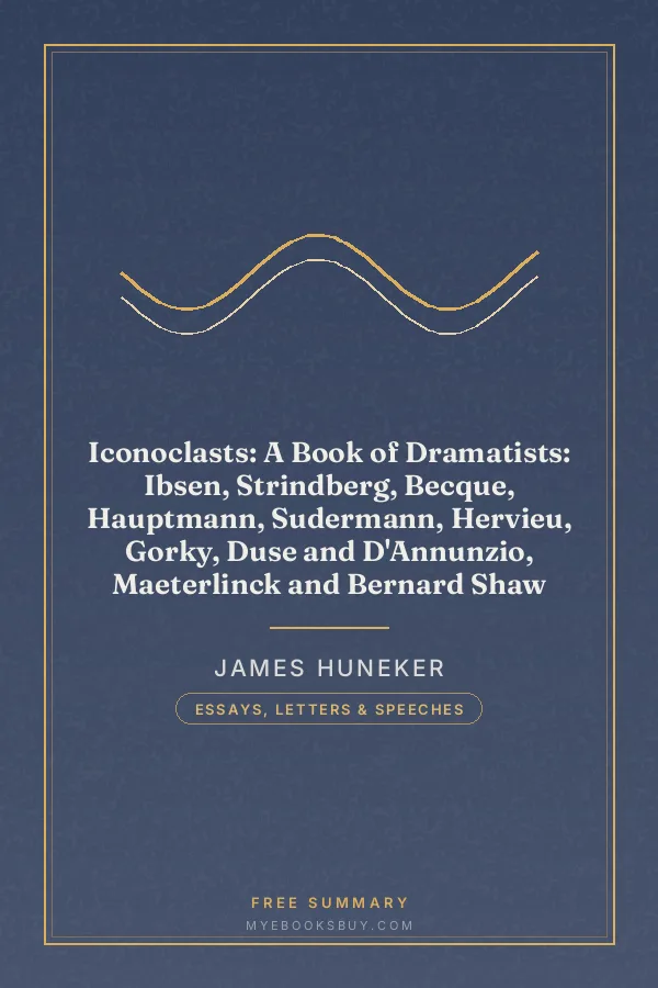 Cover of Iconoclasts: A Book of Dramatists: Ibsen, Strindberg, Becque, Hauptmann, Sudermann, Hervieu, Gorky, Duse and D'Annunzio, Maeterlinck and Bernard Shaw