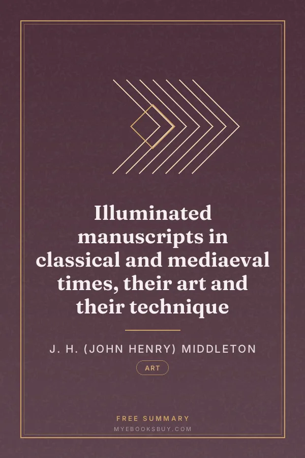 Cover of Illuminated manuscripts in classical and mediaeval times, their art and their technique
