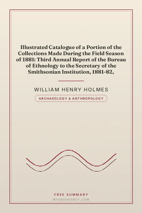 Cover of Illustrated Catalogue of a Portion of the Collections Made During the Field Season of 1881: Third Annual Report of the Bureau of Ethnology to the Secretary of the Smithsonian Institution, 1881-82, Government Printing Office, Washington, 1884, pages 427-510