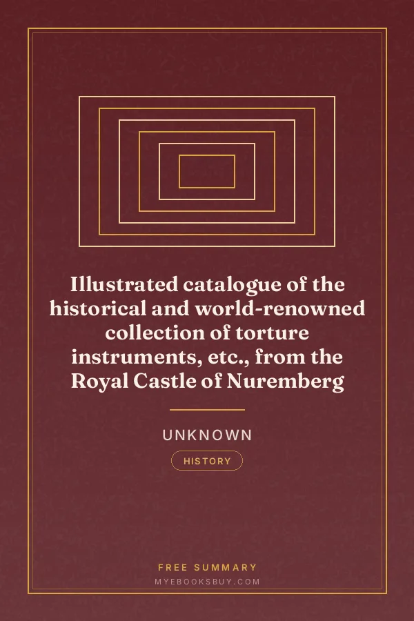 Cover of Illustrated catalogue of the historical and world-renowned collection of torture instruments, etc., from the Royal Castle of Nuremberg