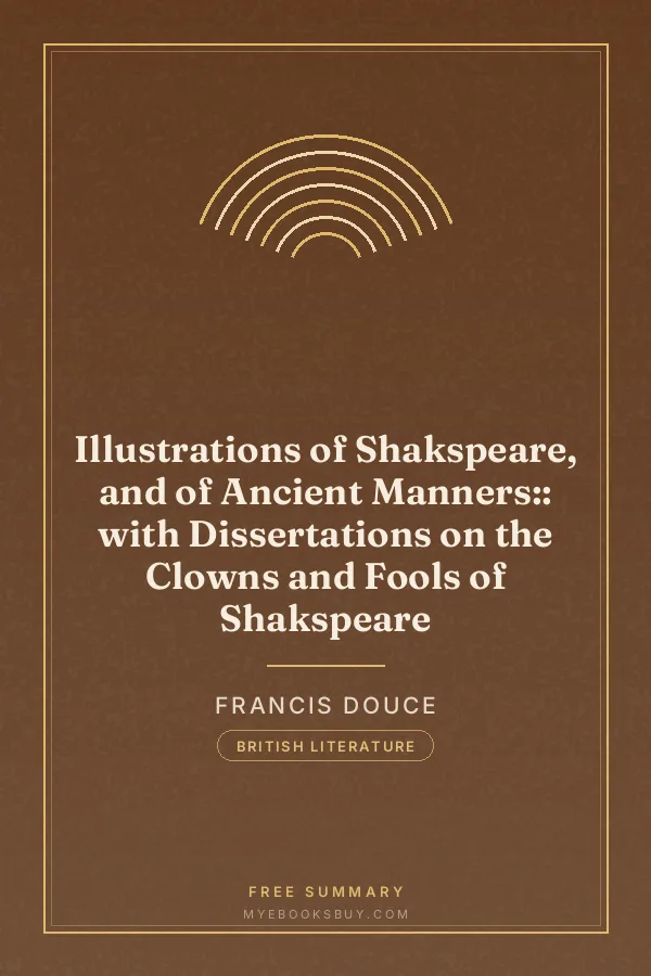 Cover of Illustrations of Shakspeare, and of Ancient Manners:: with Dissertations on the Clowns and Fools of Shakspeare