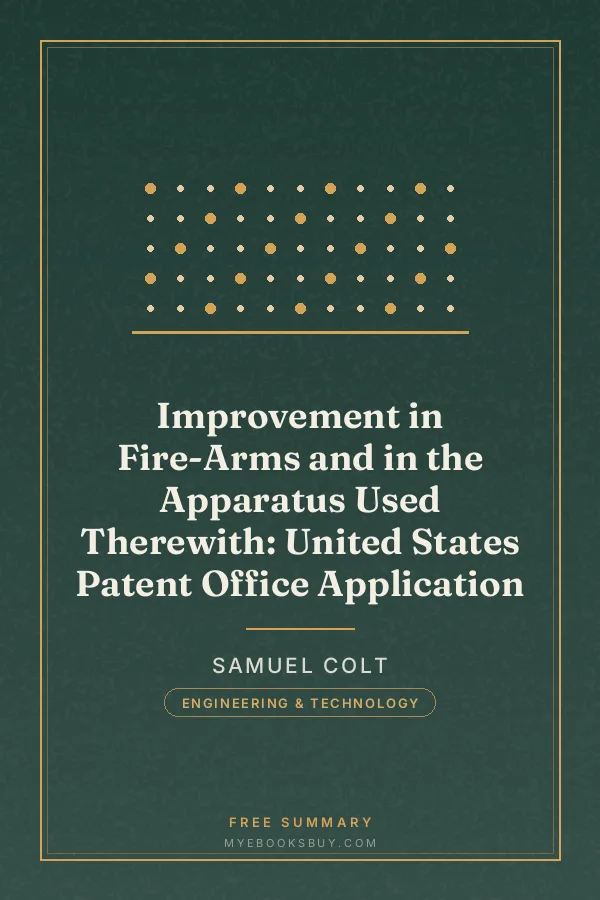 Cover of Improvement in Fire-Arms and in the Apparatus Used Therewith: United States Patent Office Application