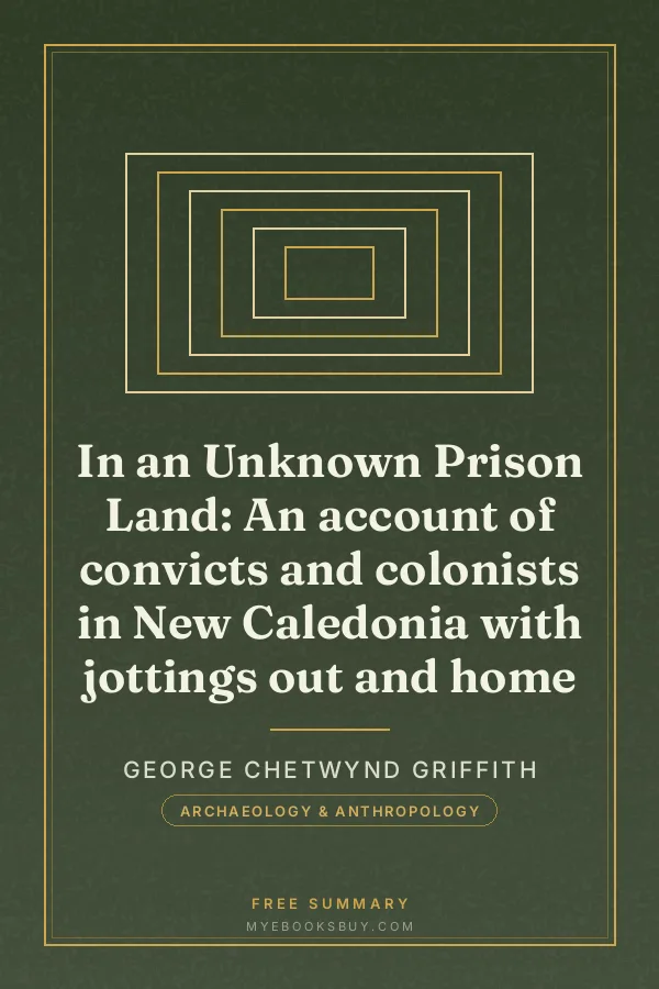 Cover of In an Unknown Prison Land: An account of convicts and colonists in New Caledonia with jottings out and home