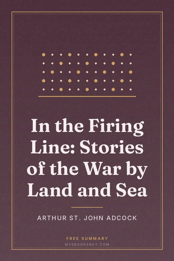 Cover of In the Firing Line: Stories of the War by Land and Sea