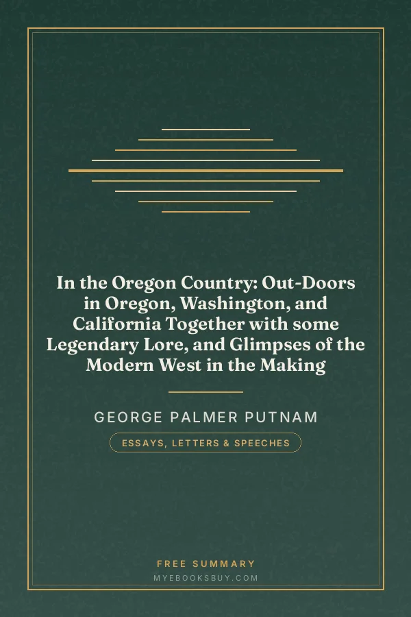 Cover of In the Oregon Country: Out-Doors in Oregon, Washington, and California Together with some Legendary Lore, and Glimpses of the Modern West in the Making