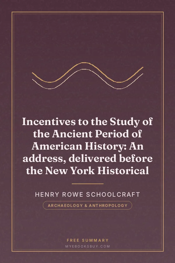 Cover of Incentives to the Study of the Ancient Period of American History: An address, delivered before the New York Historical