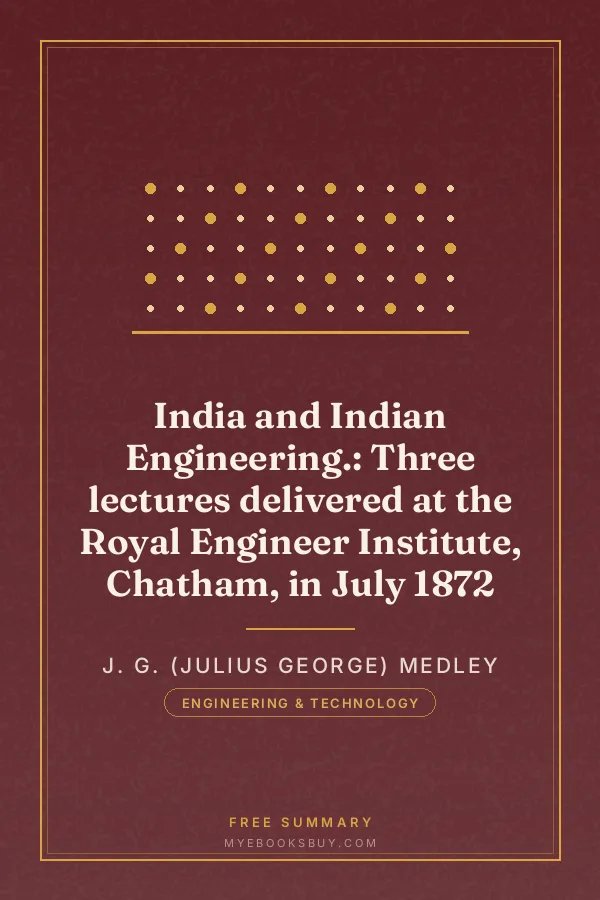 Cover of India and Indian Engineering.: Three lectures delivered at the Royal Engineer Institute, Chatham, in July 1872