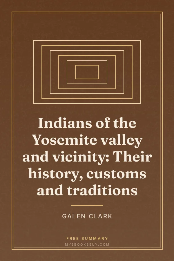 Cover of Indians of the Yosemite valley and vicinity: Their history, customs and traditions