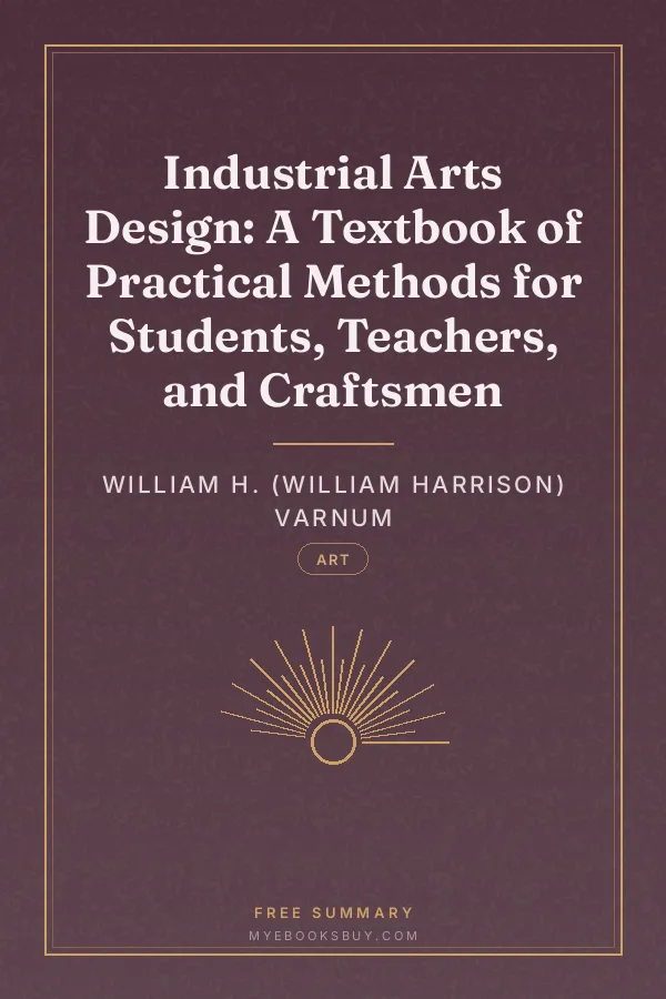 Cover of Industrial Arts Design: A Textbook of Practical Methods for Students, Teachers, and Craftsmen