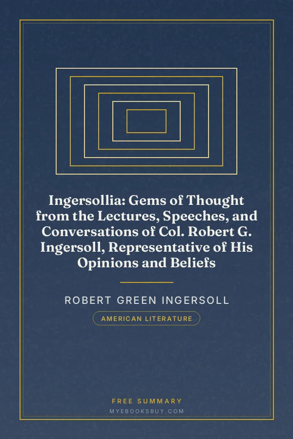 Cover of Ingersollia: Gems of Thought from the Lectures, Speeches, and Conversations of Col. Robert G. Ingersoll, Representative of His Opinions and Beliefs