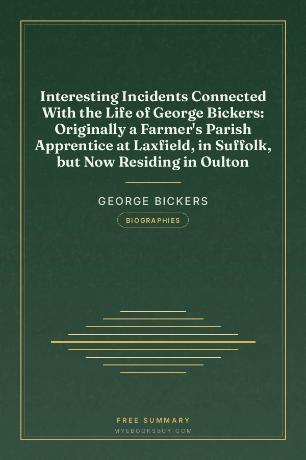 Cover of Interesting Incidents Connected With the Life of George Bickers: Originally a Farmer's Parish Apprentice at Laxfield, in Suffolk, but Now Residing in Oulton