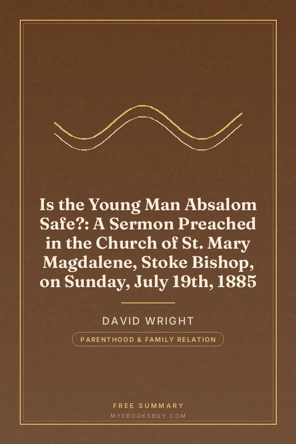 Cover of Is the Young Man Absalom Safe?: A Sermon Preached in the Church of St. Mary Magdalene, Stoke Bishop, on Sunday, July 19th, 1885