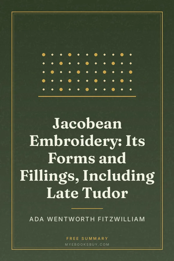 Cover of Jacobean Embroidery: Its Forms and Fillings, Including Late Tudor