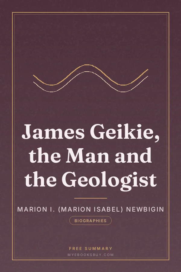 Cover of James Geikie, the Man and the Geologist