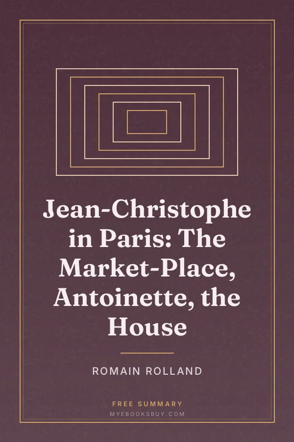 Cover of Jean-Christophe in Paris: The Market-Place, Antoinette, the House