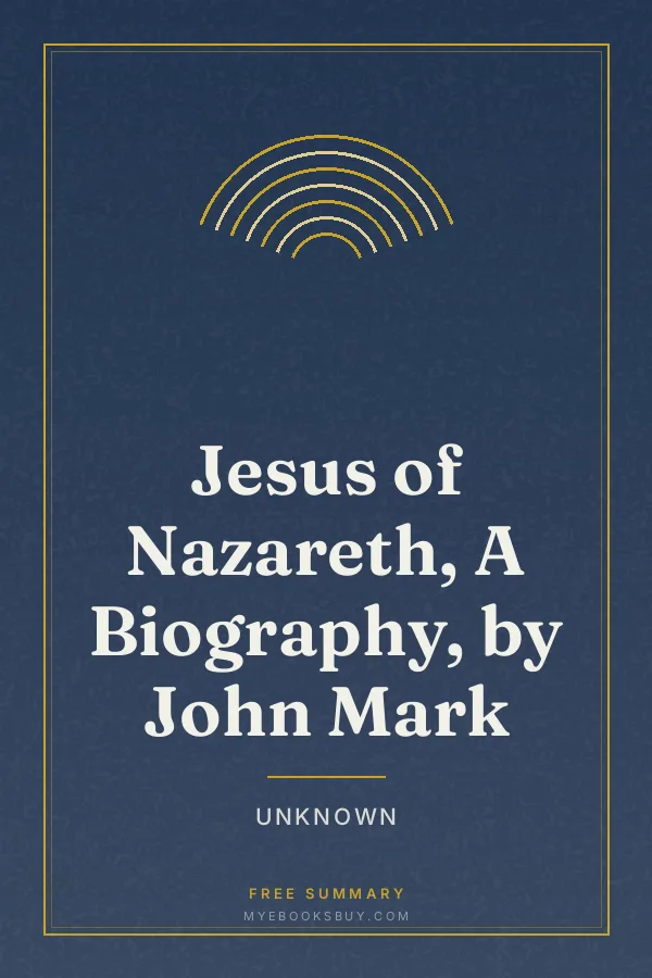 Cover of Jesus of Nazareth, A Biography, by John Mark