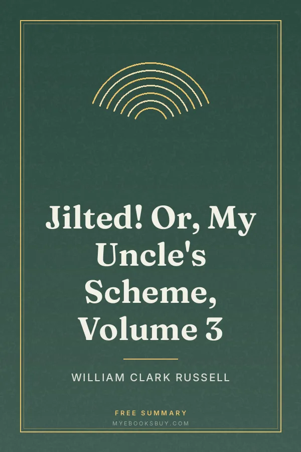 Cover of Jilted! Or, My Uncle's Scheme, Volume 3