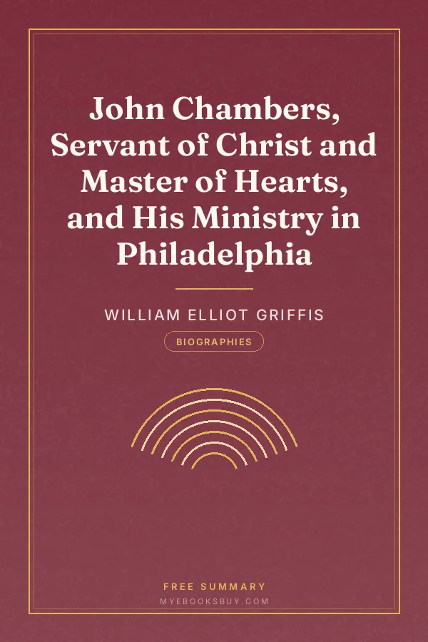 Cover of John Chambers, Servant of Christ and Master of Hearts, and His Ministry in Philadelphia