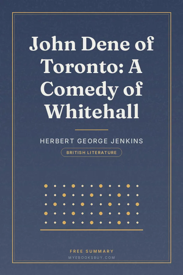 Cover of John Dene of Toronto: A Comedy of Whitehall