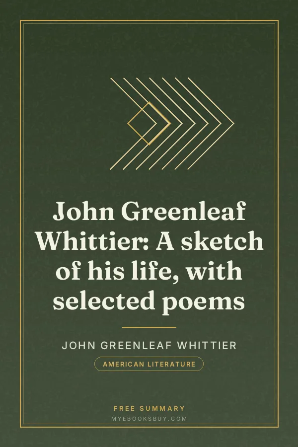 Cover of John Greenleaf Whittier: A sketch of his life, with selected poems