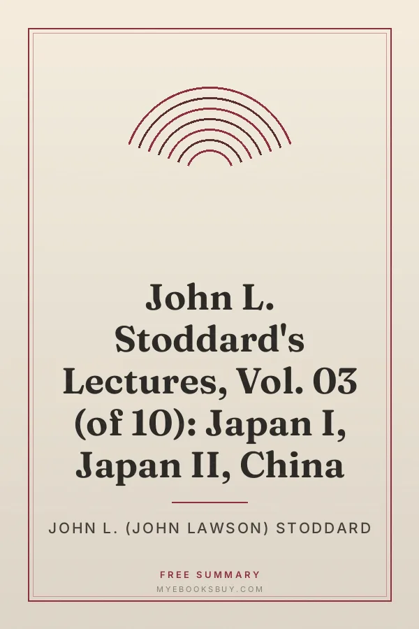 Cover of John L. Stoddard's Lectures, Vol. 03 (of 10): Japan I, Japan II, China
