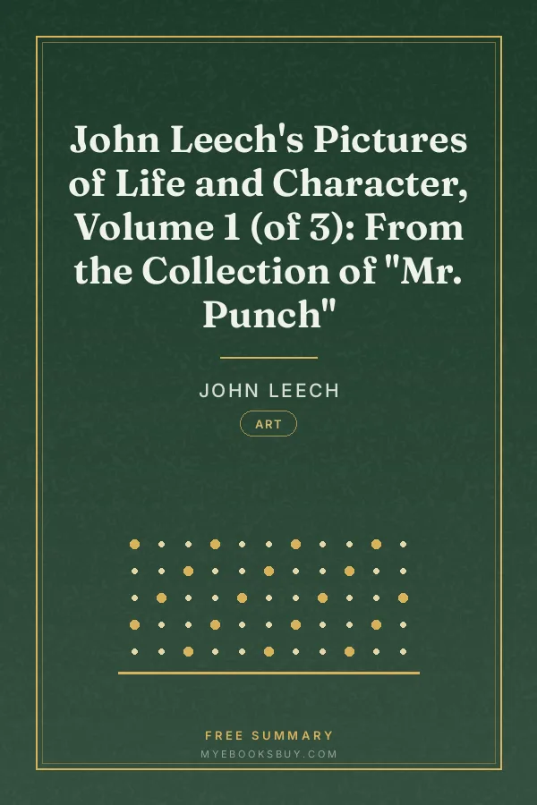 Cover of John Leech's Pictures of Life and Character, Volume 1 (of 3): From the Collection of "Mr. Punch"