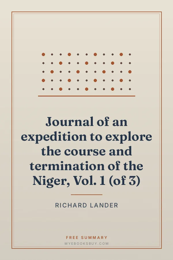 Cover of Journal of an expedition to explore the course and termination of the Niger, Vol. 1 (of 3)
