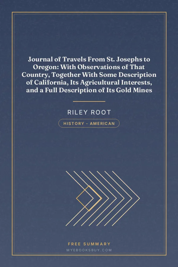 Cover of Journal of Travels From St. Josephs to Oregon: With Observations of That Country, Together With Some Description of California, Its Agricultural Interests, and a Full Description of Its Gold Mines
