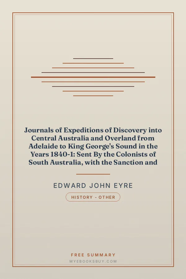 Cover of Journals of Expeditions of Discovery into Central Australia and Overland from Adelaide to King George's Sound in the Years 1840-1: Sent By the Colonists of South Australia, with the Sanction and Support of the Government: Including an Account of the Manners and Customs of the Aborigines and the State of Their Relations with Europeans