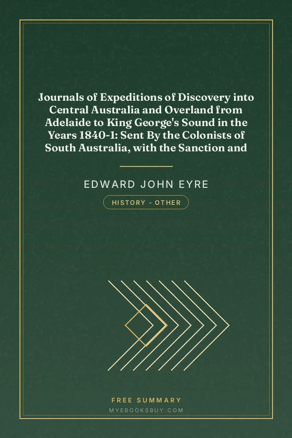 Cover of Journals of Expeditions of Discovery into Central Australia and Overland from Adelaide to King George's Sound in the Years 1840-1: Sent By the Colonists of South Australia, with the Sanction and Support of the Government: Including an Account of the Manners and Customs of the Aborigines and the State of Their Relations with Europeans